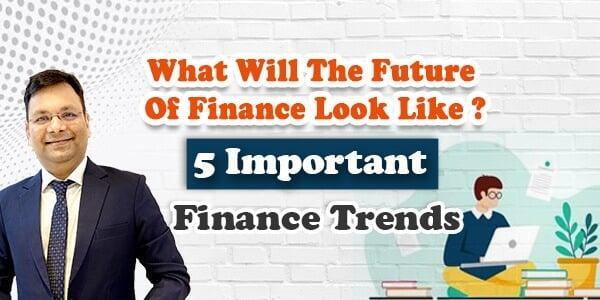 What Will The Future Of Finance Look Like? 5 Important Finance Trends